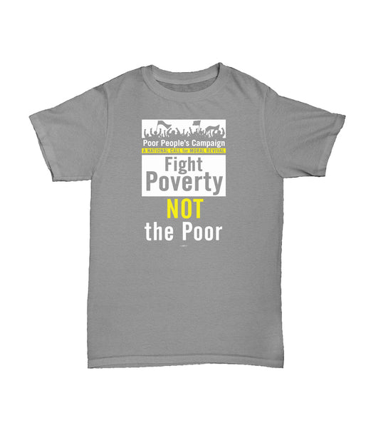 Poor People's Fight Poverty, Not the Poor Tee - Gray
